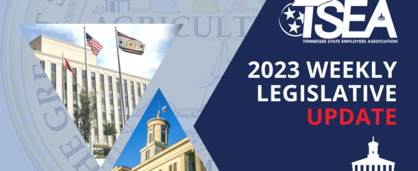 TSEA Legislative Update – Week Ending 4/21/2023