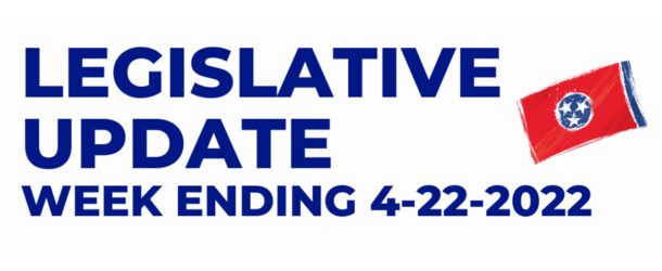 Legislative Update Week Ending 4-22-2022